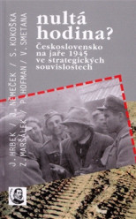 Nultá hodina?  Československo na jaře 1945  ve strategických souvislostech  Stanislav Kokoška a kolektiv: Jaroslav Hrbek, Jan Němeček, Stanislav Kokoška, Zdenko Maršálek, Petr Hofman, Vít Smetana  Kniha brožovaná, 256 str. vydal NFAN v Edici Prostopravdy 2011